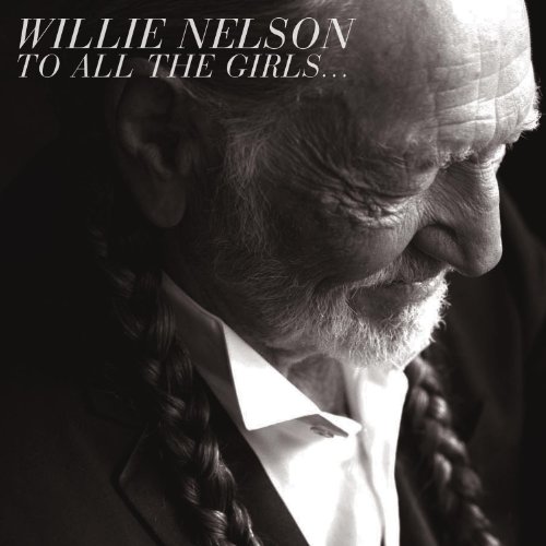Willie Nelson - To All The Girls... - Zortam Music