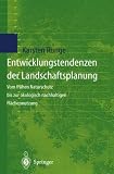 Entwicklungstendenzen der Landschaftsplanung: Vom frühen Naturschutz bis zur ökologisch nachhaltigen Flächennutzung