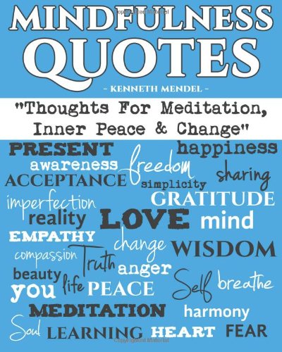 Mindfulness Quotes: Thoughts For Meditation, Inner Peace and Change