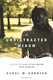 The Undistracted Widow: Living for God after Losing Your Husband