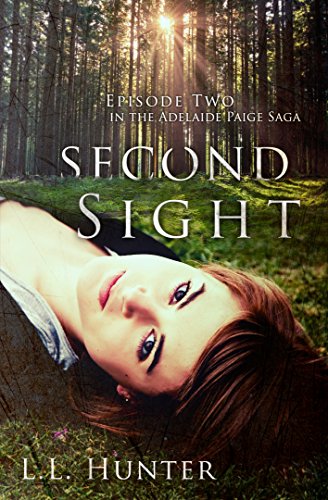 Second Sight: Episode Two (The Adelaide Paige Saga Book 2), by L.L. Hunter