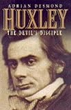 Huxley : the Devil's disciple