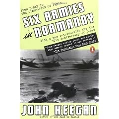 Six Armies in Normandy: From D-Day to the Liberation of Paris, June 6th-August 5th, 1944