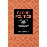 blood politics race culture and identity in the cherokee nation of oklahoma