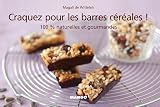 Livres Recette de Fromages - Craquez pour les barres c�r�ales !:100 % naturelles et gourmandes (Craquez !)