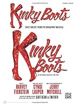 Kinky Boots -- Sheet Music from the Broadway Musical: Piano/Vocal/Guitar Kinky Boots -- Sheet Music from the Broadway Musical: Piano/Vocal/Guitar