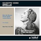 Giuseppe Verdi: Otello [New York -- March 12, 1955: Renata Tebaldi, Mario Del Monaco, Leonard Warren, Martha Lipton, Paul Franke, James McCracken, Luben Vichey; Fritz Stiedry]