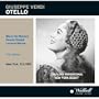 Giuseppe Verdi: Otello [New York -- March 12, 1955: Renata Tebaldi, Mario Del Monaco, Leonard Warren, Martha Lipton, Paul Franke, James McCracken, Luben Vichey; Fritz Stiedry]