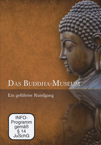 Das Buddha-Museum - Ein gef&uuml;hrter Rundgang