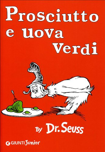 Prosciutto e uova verdi [ Green Eggs and Ham Italian edition ]