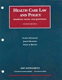 Health Care Law and Policy- Readings, Notes and Questions, 2nd Edition, 2007 Supplement (University Casebooks)