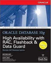 Oracle Database 10g High Availability with RAC, Flashback & Data Guard: With RAC, Flashback and Data Guard (Osborne Oracle Press Series)
