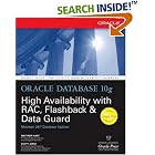 Oracle Database 10g High Availability with RAC, Flashback, and... by  Matthew Hart, Scott Jesse, Matthew Hart, and Scott Jesse