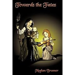 Towards the Fates: a Faire-Folk(R) Novel - Book Three in the Pendragon Faire Trilogy