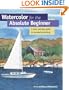 Watercolor for the Absolute Beginner