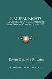 Natural Rights: A Criticism Of Some Political And Ethical Conceptions (1903)