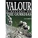 Valour: A History of the Gurkhas