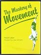 The Mastery of Movement