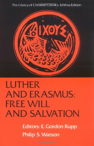 Luther and Erasmus Free Will and Salvation Library of Christian Classics Paperback Westminster664241581