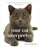 Your cat interpreter : how to understand what your cat is telling you