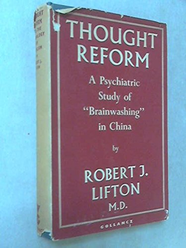 Thought Reform and the Psychology of Totalism - A Study of 