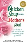 Chicken Soup for the Mother's Soul (Chicken Soup for the Soul)