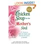 Chicken Soup for the Mother's Soul: 101 Stories to Open the Hearts and Rekindle the Spirits of Mothers