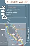 Geek Silicon Valley: The Inside Guide To Palo Alto, Stanford, Menlo Park, Mountain View, Santa Clara, Sunnyvale, San Jose, San Francisco