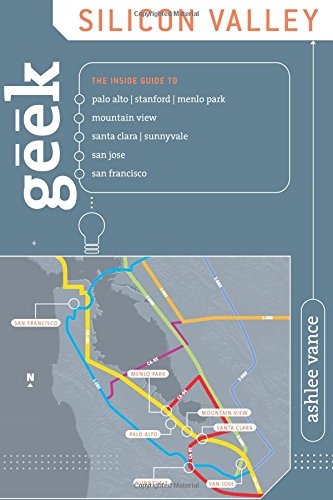 geek silicon valley the inside guide to palo alto stanford menlo park mountain view santa clara sunnyvale