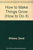 How to make things grow