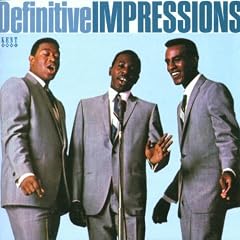 Definitive Impressions Vol.1: Defining Moments in 60's Soul from Chicago's Greatest Group