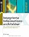 Integrierte Informationsarchitektur - Die erfolgreiche Konzeption professioneller Websites
