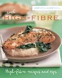 Eat well live well with high fibre : high-fibre recipes and tips