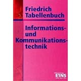 Friedrich Tabellenbuch, Informationstechnik und Kommunikationstechnik: Kommunikationstechnik - Informationstechnik - Technische Mathematik/Technische Grundlagen - Datenschutz/Arbeits- und Umweltschutz - Kurt Lampe, Eberhard Loritz, Gerd Dohr, Georg Freiburger, Helmut Milde, Horst Scheum, Harald Rohlfing, Helmut Marlock