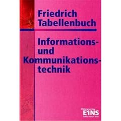 Friedrich Tabellenbuch, Informationstechnik und Kommunikationstechnik: Kommunikationstechnik. Informationstechnik. Technische Mathematik/Technische Grundlagen. Datenschutz/Arbeits- und Umweltschutz
