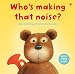 Who's Making That Noise? (Lift-the-flap) (Lift-the-flap)