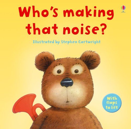 Childrens Toyshop  Used : Who's Making That Noise? (Lift-the-flap)