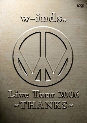 w-inds. Live Tour 2006 ~THANKS~