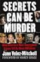 Secrets Can Be Murder: What America's Most Sensational Crimes Tell Us About Ourselves