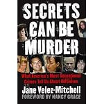 Secrets Can Be Murder: What America's Most Sensational Crimes Tell Us About Ourselves book cover