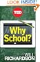 Why School?: How Education Must Change When Learning and Information Are Everywhere (Kindle Single)