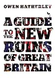 A guide to the new ruins of Great Britain