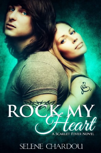 Rock My Heart (Scarlet Fever Series) by Selene Chardou