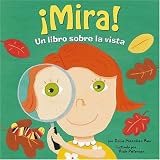 ������Mira!: Un libro sobre la vista (Look!: A Book About Sight) (Nuestro Asombroso Cuerpo: Los Cinco Sentidos/ Our Amazing Body: the Five Senses) (Spanish Edition)