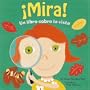 ¡Mira!: Un libro sobre la vista (Look!: A Book About Sight) (Nuestro Asombroso Cuerpo: Los Cinco Sentidos) (Spanish Edition)