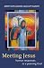 Meeting Jesus: Human Responses to a Yearning God