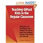 Teaching Gifted Kids in the Regular Classroom: Strategies and Techniques Every Teacher Can Use to Meet the Academic Needs of the Gifted and Talented (Revised and Updated Edition)