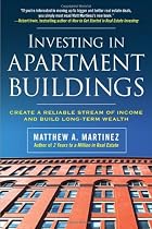 Investing in Apartment Buildings: Create a Reliable Stream of Income and Build Long-Term Wealth