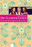 Die Glamour-Clique 11 - Skandalgefl&uuml;ster - Lisi Harrison