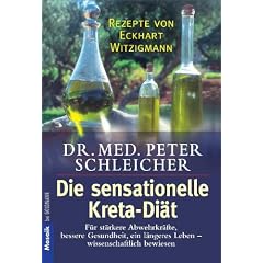 Die sensationelle Kreta-Di�t: F�r st�rkere Abwehrkr�fte, bessere Gesundheit, ein l�ngeres Leben - Wissenschaftlich bewiesen